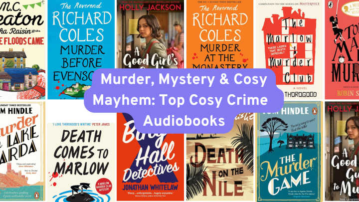 Murder, Mystery & Cosy Mayhem: Top Cosy Crime Audiobooks to Curl Up With
