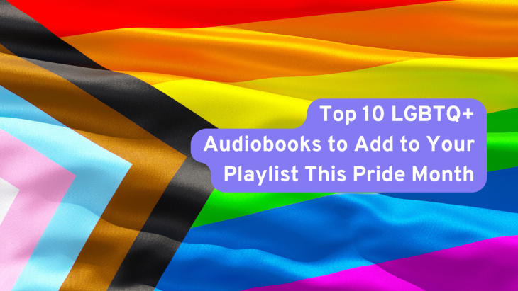 Top 10 LGBTQ+ Audiobooks to Add to Your Playlist This Pride Month