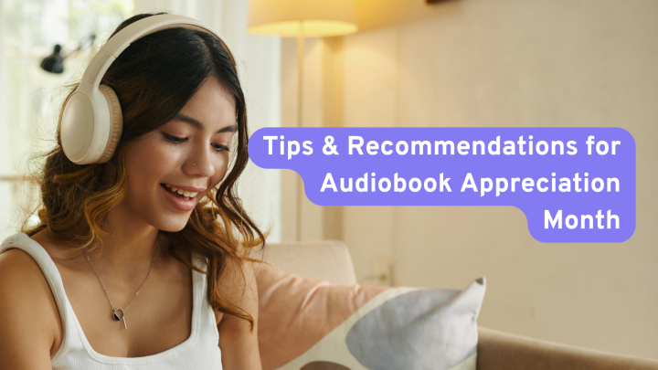How to Get into Audiobooks: Tips & Recommendations for Audiobook Appreciation Month