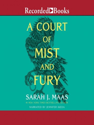 A Court of Thorns and Roses Book 2: A Court of Mist and Fury