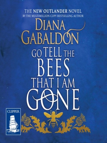 Outlander Book 9: Go Tell the Bees that I am Gone Outlander Book 9: Go Tell the Bees that I am Gone