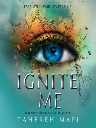 Shatter Me Book 3: Ignite Me Shatter Me Book 3: Ignite Me