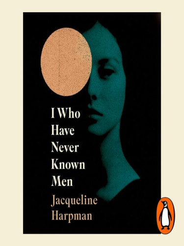 I Who Have Never Known Men I Who Have Never Known Men