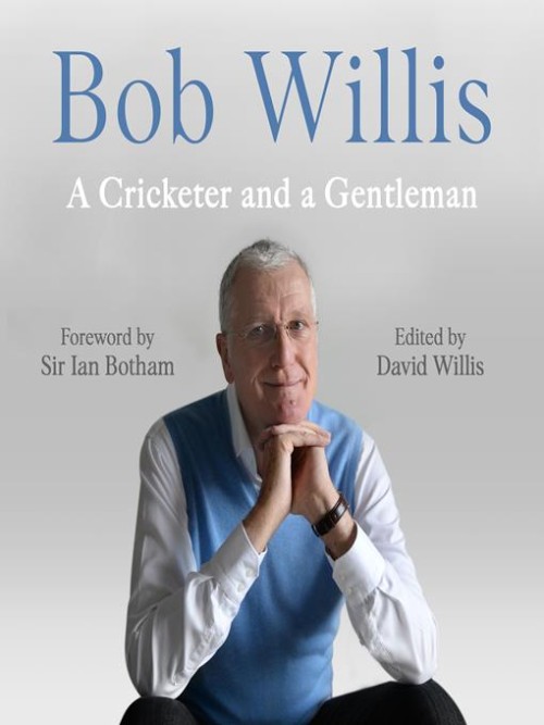 Bob Willis: A Cricketer and a Gentleman Cover