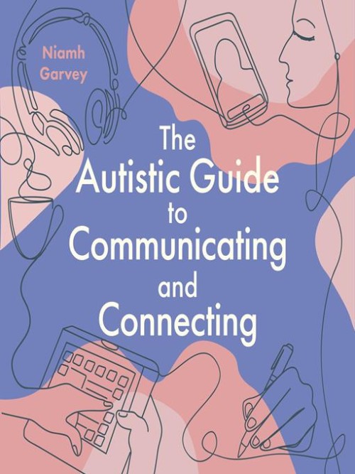 The Autistic Guide to Communicating and Connecting Cover