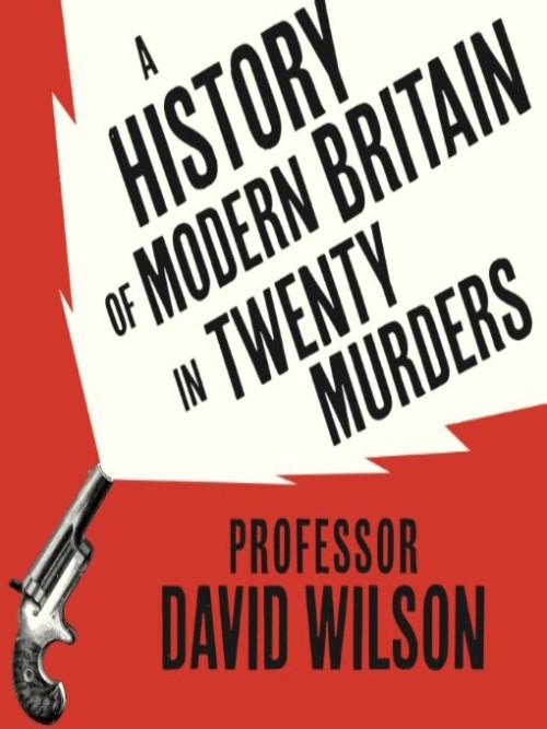 A History of Modern Britain in Twenty Murders Cover