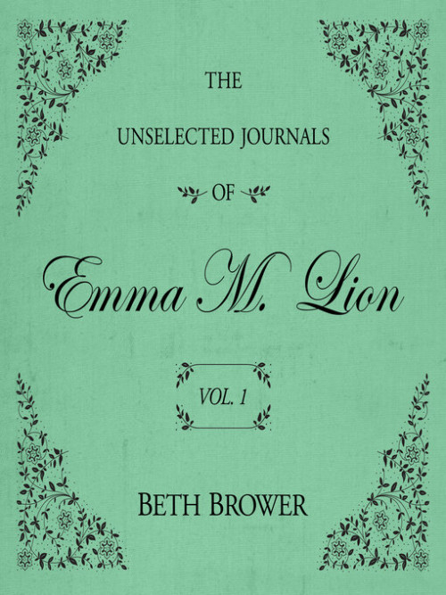 The Unselected Journals of Emma M. Lion, Volume 1 Cover