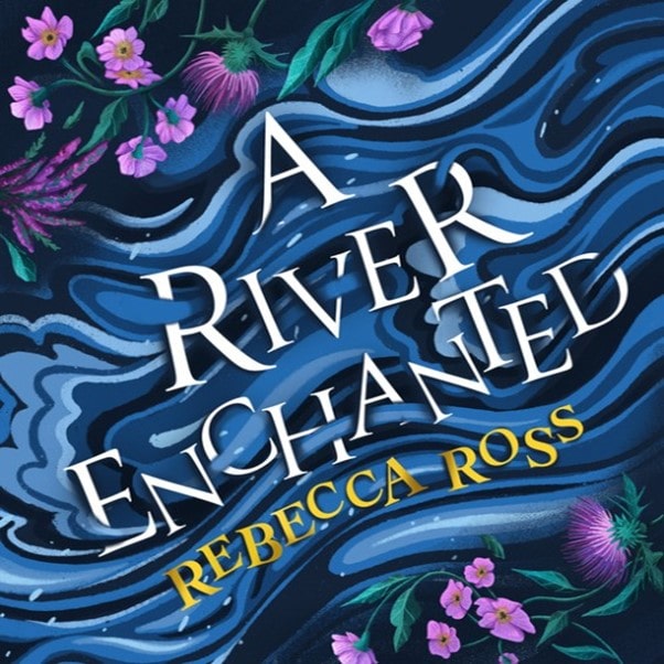 Book cover of A River Enchanted by Rebecca Ross