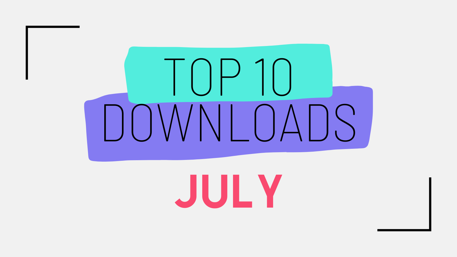 Title image on a grey background with letters in green, blue and pink. Text reads Top 10 Downloads July