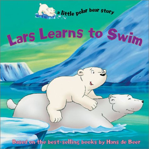 The book cover for Lars Learns to Swim The book cover for Lars Learns to Swim with Lars the polar bear riding on top of a larger polar bear who is swimming