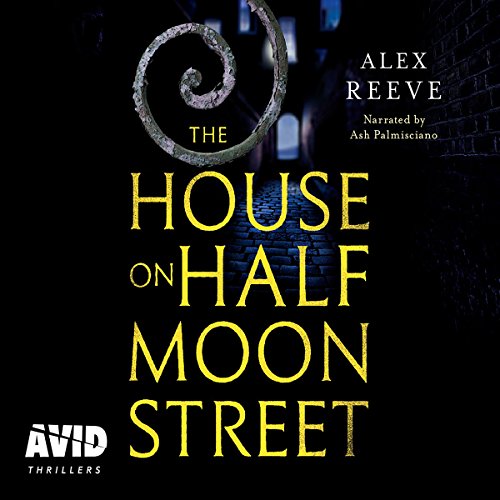 The audiobook artwork for The House on Half Moon Street by Alex Reeve