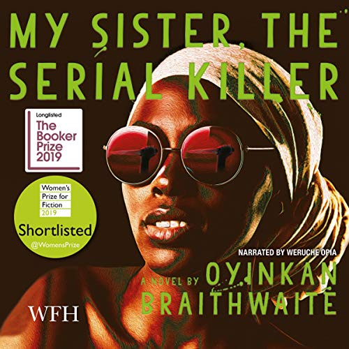 My Sister, the Serial Killer audiobook artwork The audiobook artwork for My Sister, the Serial Killer by Oyinkan Braithwaite