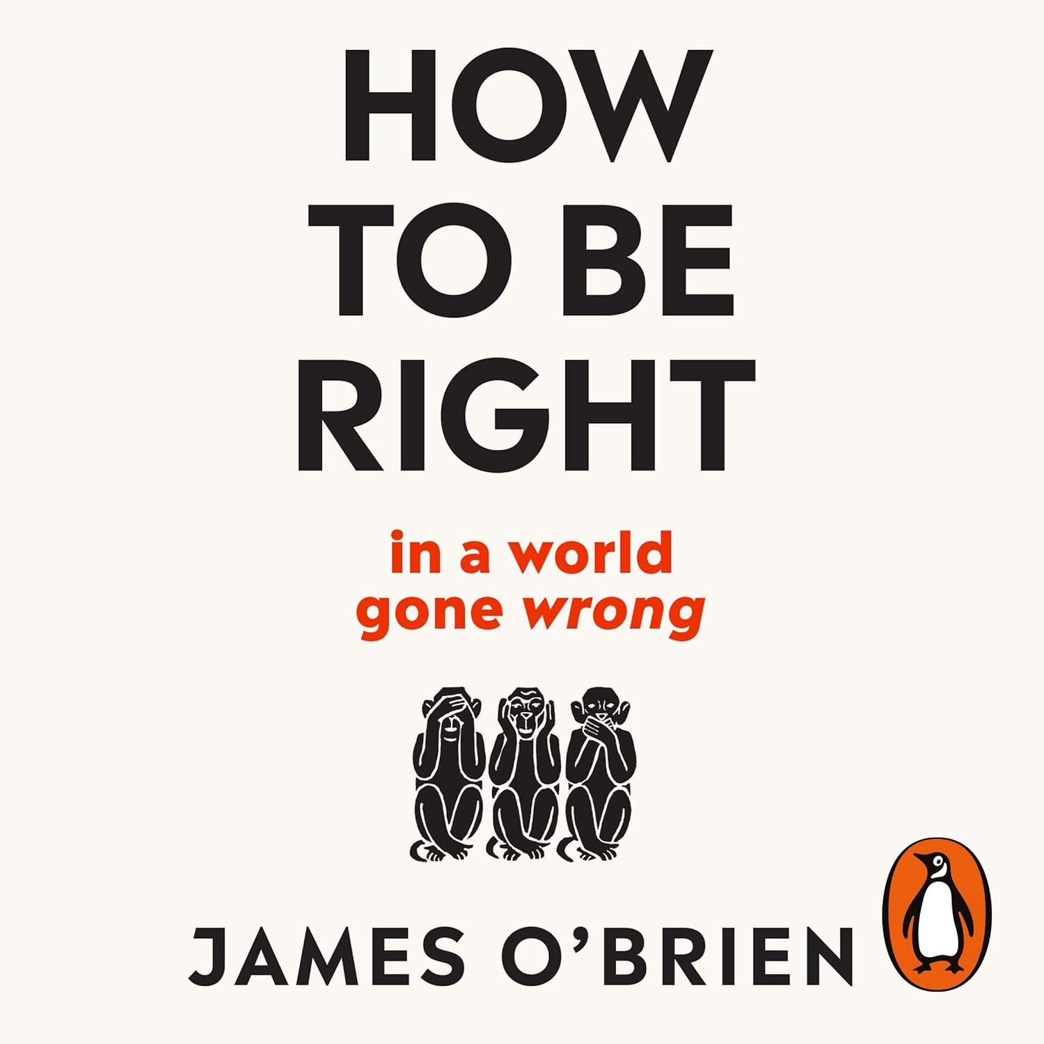 How to be Right audiobook artwork The audiobook artwork for How to be Right by James O'Brien