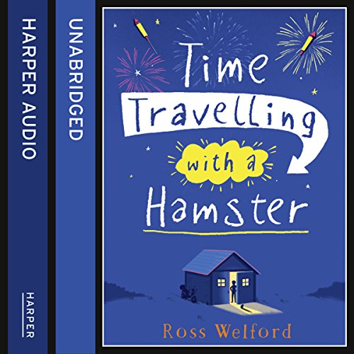 The audiobook artwork for Time Travelling with a Hamster by Ross Welford The audiobook artwork for Time Travelling with a Hamster by Ross Welford