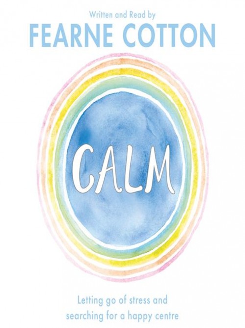A white bookcover with a rainbow circle. Text reads Calm by Fearne Cotton