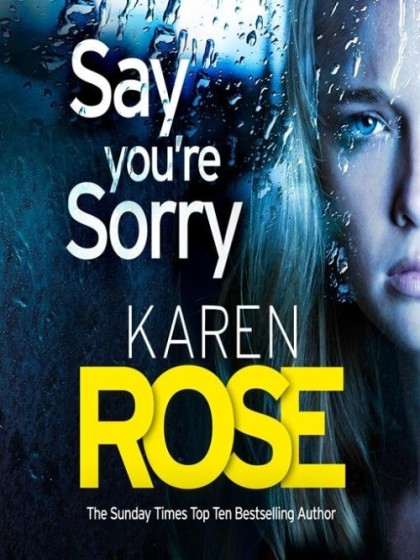 Book cover for Say You're Sorry by Karen Rose
