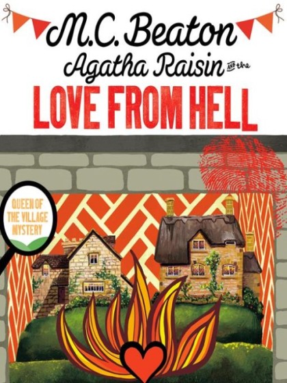 Book cover for Agatha Raisin and the Love From Hell by M C Beaton