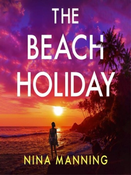 Book cover for The Beach Holiday by Nina Manning