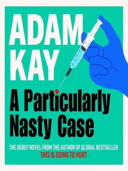 Book cover for A Particularly Nasty Case by Adam Kay