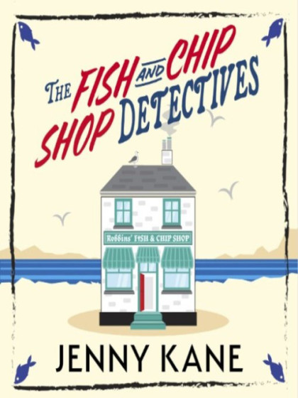 The book cover for The Fish and Chip Shop Detectives by Jenny Kane