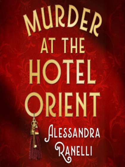 The book cover for Murder at the Hotel Orient by Allessandra Ranelli