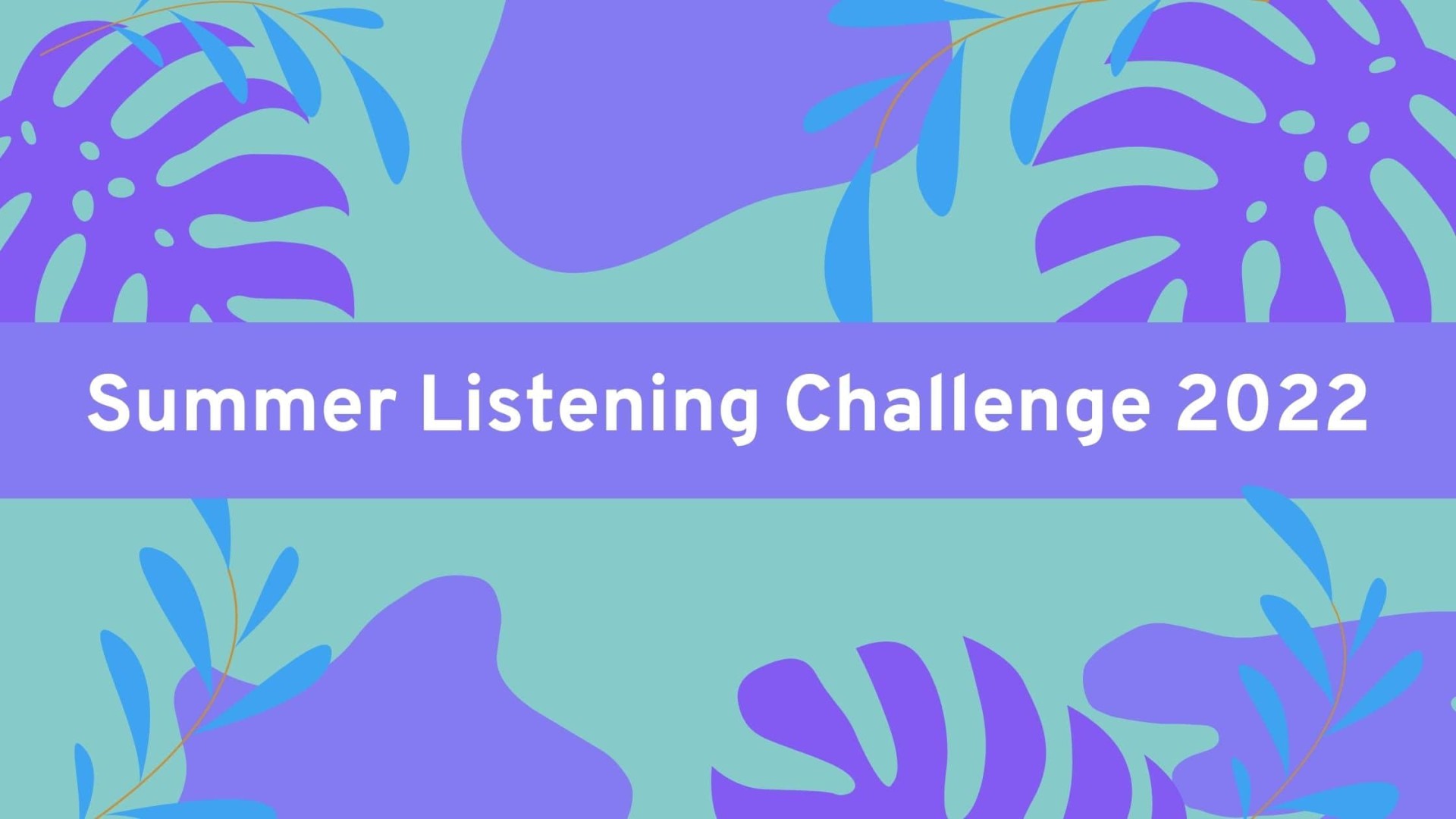 Blue, green and purple banner. Text reads The Listening Books Summer Listening Challenge